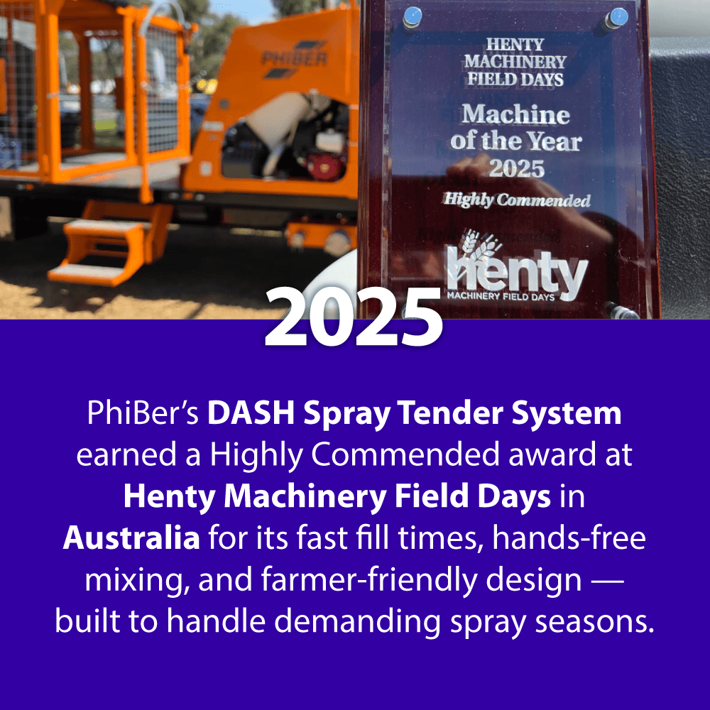 PhiBer’s DASH Spray Tender System earned a Highly Commended award at Henty Machinery Field Days in Australia